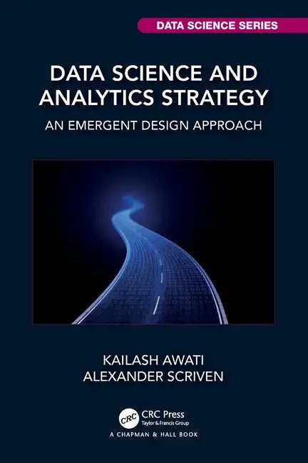 Data Science and Analytics Strategy: An Emergent Design Approach - Paperback