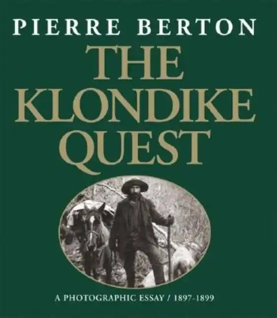 The Klondike Quest: A Photographic Essay 1897-1899 - Paperback