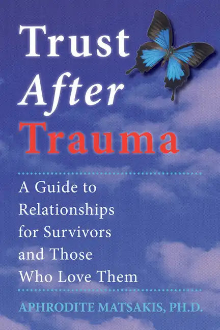 Trust After Trauma: A Guide to Relationships for Survivors and Those Who Love Them - Paperback