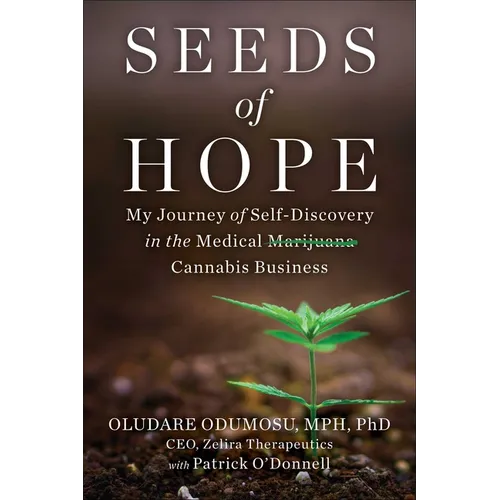 Seeds of Hope: My Journey of Self-Discovery in the Medical Cannabis Business - Hardcover