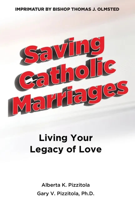Saving Catholic Marriages: Living Your Legacy of Love - Paperback