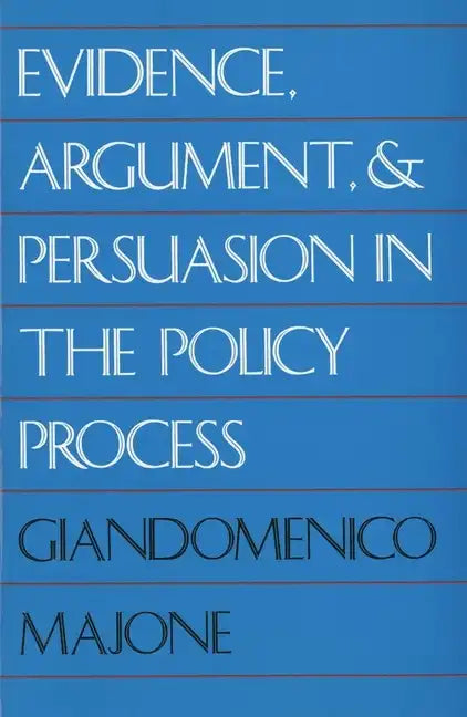 Evidence, Argument, and Persuasion in the Policy Process - Paperback