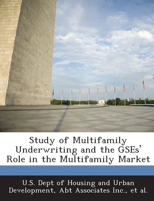 Study of Multifamily Underwriting and the Gses' Role in the Multifamily Market - Paperback