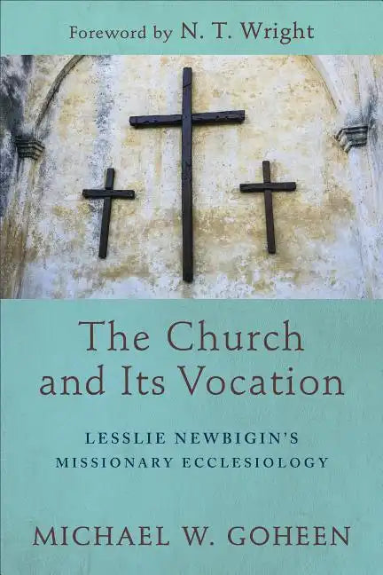 The Church and Its Vocation: Lesslie Newbigin's Missionary Ecclesiology - Paperback