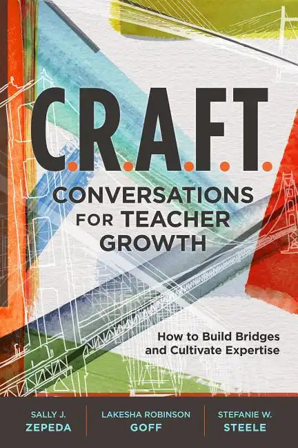 C.R.A.F.T. Conversations for Teacher Growth: How to Build Bridges and Cultivate Expertise - Paperback