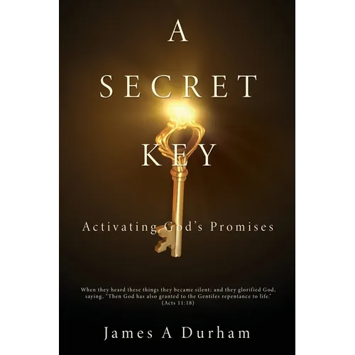 A Secret Key: Activating God's Promises - Paperback