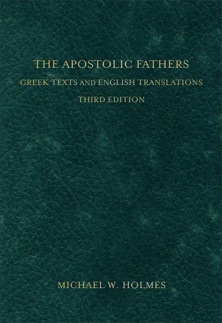 The Apostolic Fathers: Greek Texts and English Translations - Hardcover