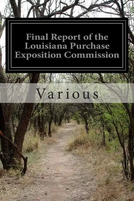 Final Report of the Louisiana Purchase Exposition Commission - Paperback