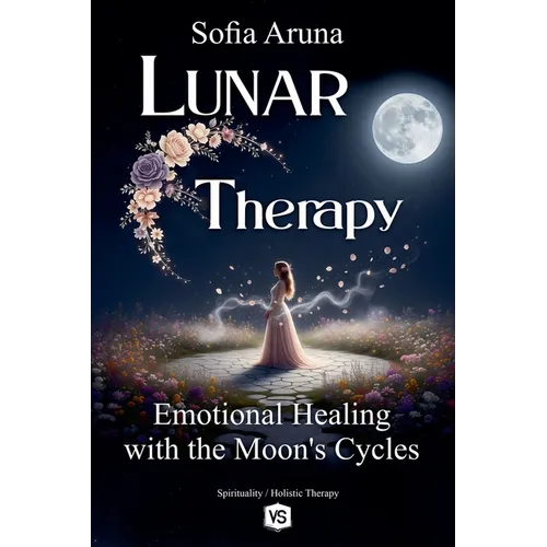 Lunar Therapy- Emotional Healing with the Moon's Cycles - Paperback