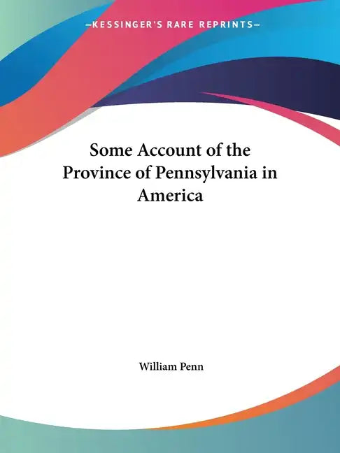Some Account of the Province of Pennsylvania in America - Paperback