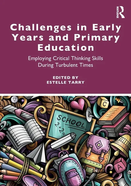 Challenges in Early Years and Primary Education: Employing critical thinking skills during turbulent times - Paperback