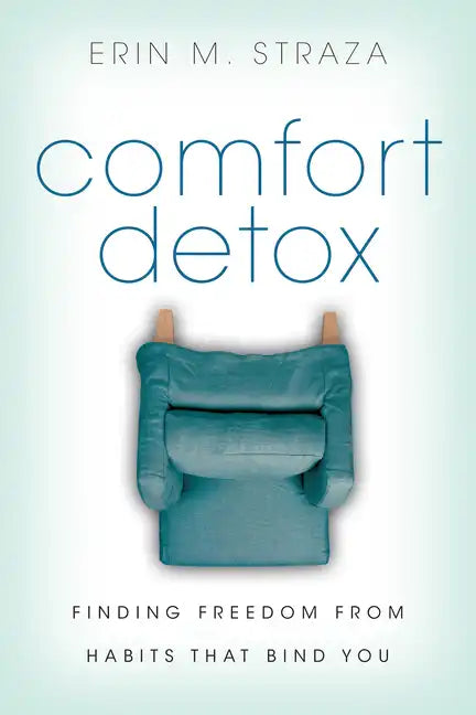 Comfort Detox: Finding Freedom from Habits That Bind You - Paperback