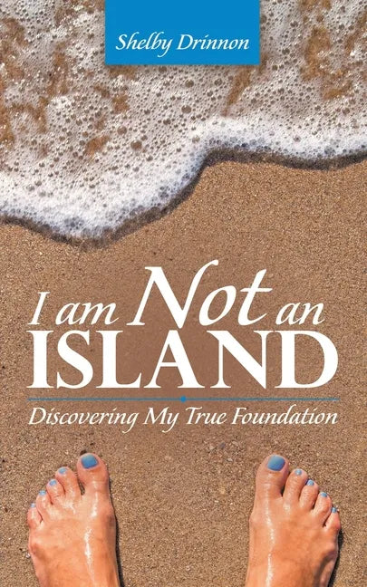 I Am Not an Island: Discovering My True Foundation - Paperback