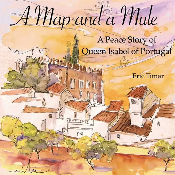 A Map and a Mule: A Peace Story of Queen Isabel of Portugal - Paperback