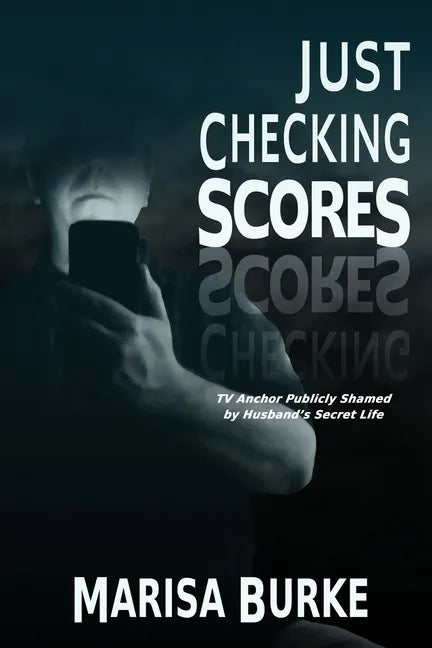 Just Checking Scores: TV Anchor Publicly Shamed by Husband's Secret Sex Life - Paperback