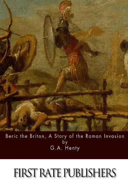 Beric the Briton, A Story of the Roman Invasion - Paperback