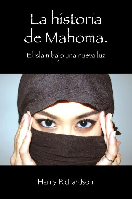 La historia de Mahoma. El islam bajo una nueva luz - Paperback