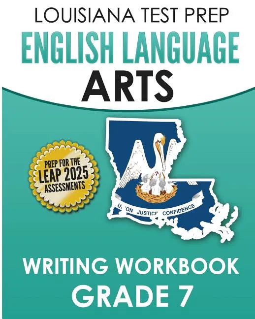 LOUISIANA TEST PREP English Language Arts Writing Workbook Grade 7: Preparation for the LEAP ELA Assessments - Paperback