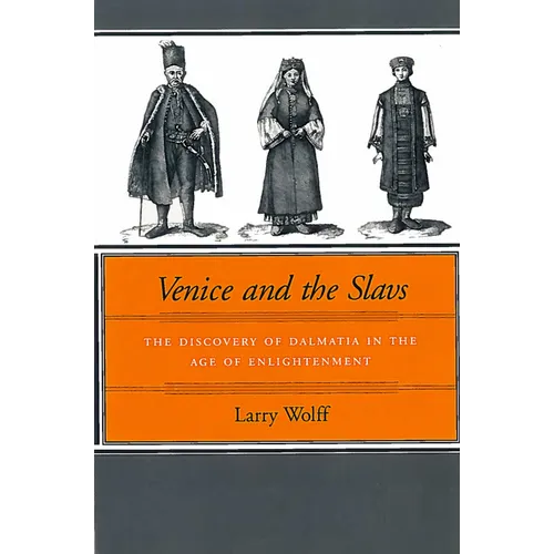 Venice and the Slavs: The Discovery of Dalmatia in the Age of Enlightenment - Paperback