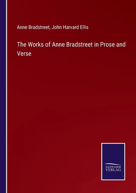 The Works of Anne Bradstreet in Prose and Verse - Paperback