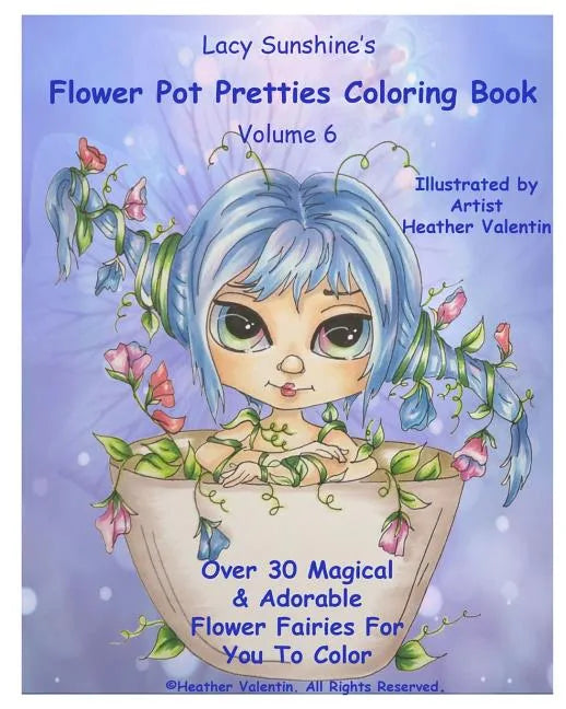 Lacy Sunshine's Flower Pot Pretties Coloring Book Volume 6: Magical Bloomin' Flower Fairies - Paperback