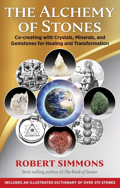 The Alchemy of Stones: Co-Creating with Crystals, Minerals, and Gemstones for Healing and Transformation - Paperback