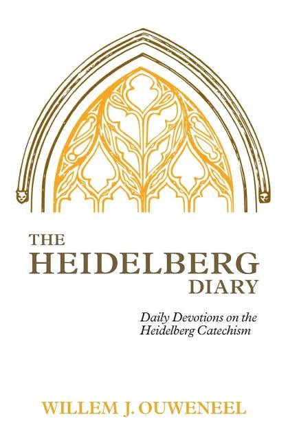 The Heidelberg Diary: Daily Devotions on the Heidelberg Catechism - Paperback