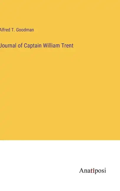 Journal of Captain William Trent - Hardcover