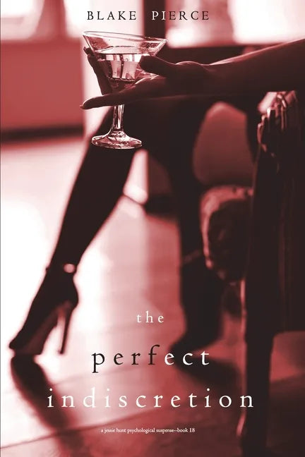 The Perfect Indiscretion (A Jessie Hunt Psychological Suspense Thriller-Book Eighteen) - Paperback