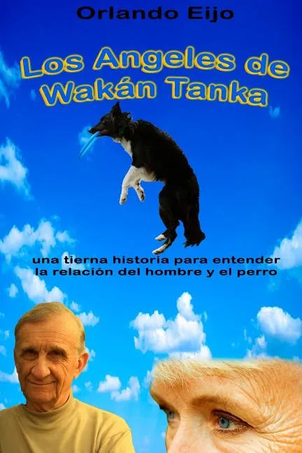 Los Angeles de Wakan Tanka: una tierna historia para entender la relación del hombre y el perro - Paperback