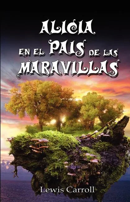 Alicia En El Pais de Las Maravillas / Alice's Adventures in Wonderland, Ilustrado - Paperback
