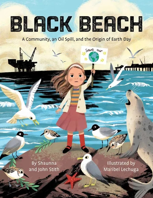 Black Beach: A Community, an Oil Spill, and the Origin of Earth Day - Hardcover