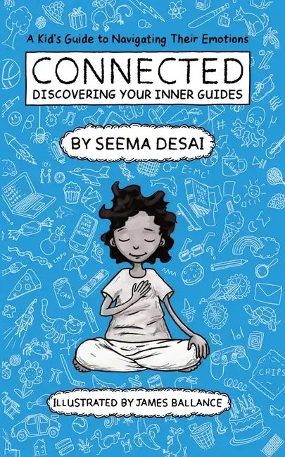 Connected: Discovering Your Inner Guides: A Kid's Guide to Navigating Their Emotions - Paperback