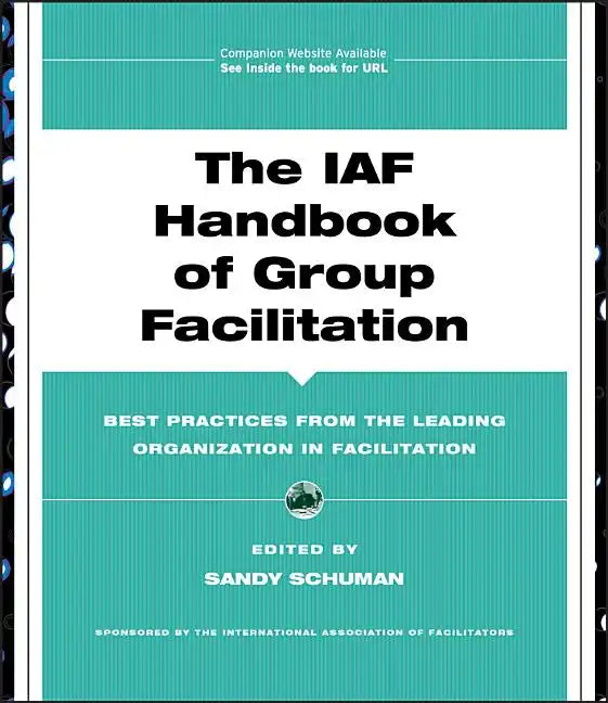 The IAF Handbook of Group Facilitation: Best Practices from the Leading Organization in Facilitation [With CDROM] - Hardcover