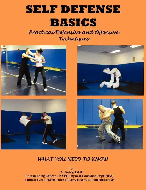 Self Defense Basics: Practical Defensive and Offensive Techniques - Paperback