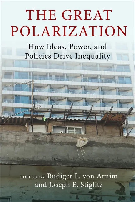 The Great Polarization: How Ideas, Power, and Policies Drive Inequality - Hardcover