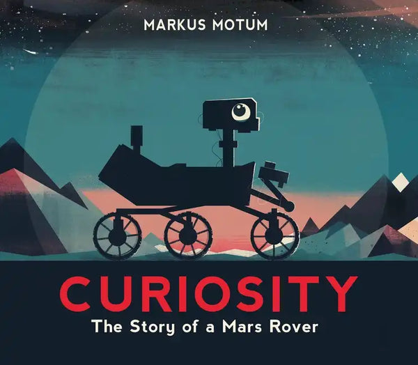 Curiosity: The Story of a Mars Rover - Hardcover