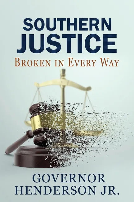 Southern Justice: Broken in Every Way: A Road to No End - Paperback