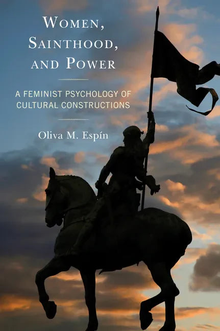 Women, Sainthood, and Power: A Feminist Psychology of Cultural Constructions - Paperback