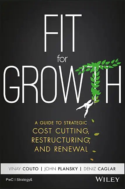 Fit for Growth: A Guide to Strategic Cost Cutting, Restructuring, and Renewal - Hardcover