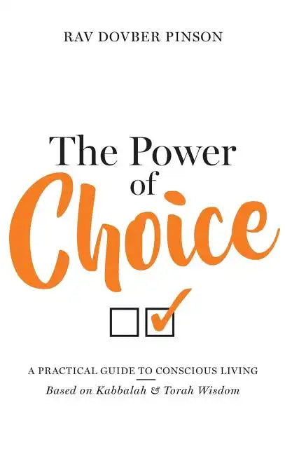 The Power of Choice: A Practical Guide to Conscious Living - Hardcover