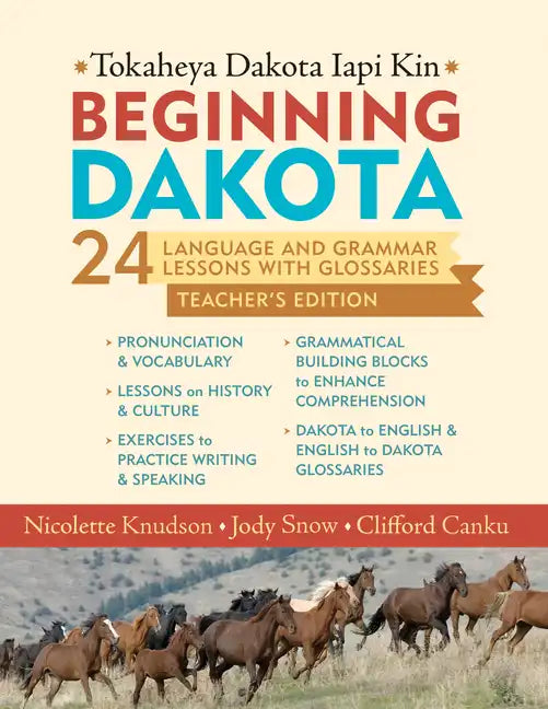 Beginning Dakota/Tokaheya Dakota Iapi Kin: Teacher's Edition: 24 Language and Grammar Lessons with Glossaries - Paperback