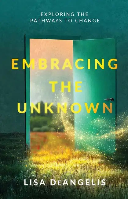 Embracing the Unknown: Exploring the Pathways to Change - Paperback