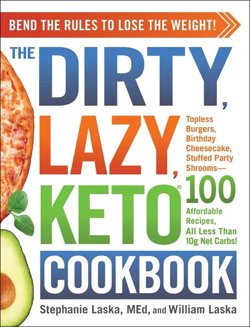 The Dirty, Lazy, Keto Cookbook: Bend the Rules to Lose the Weight! - Paperback