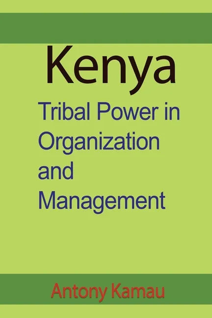 Kenya: Tribal Power in Organization and Management - Paperback