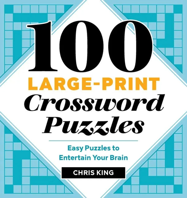 100 Large-Print Crossword Puzzles: Easy Puzzles to Entertain Your Brain - Paperback