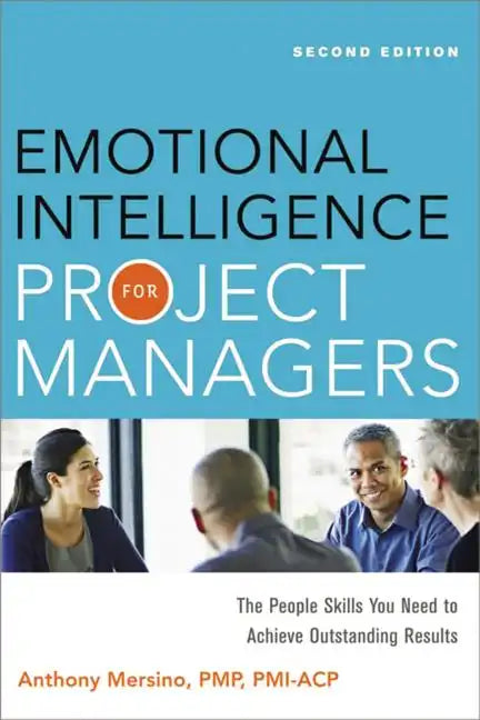 Emotional Intelligence for Project Managers: The People Skills You Need to Achieve Outstanding Results - Paperback