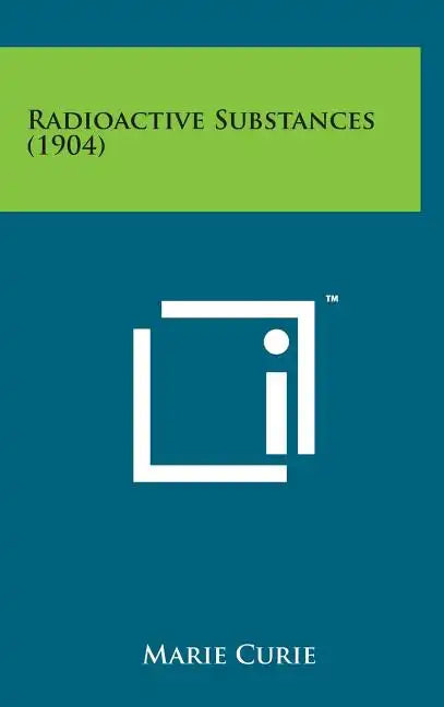 Radioactive Substances (1904) - Hardcover