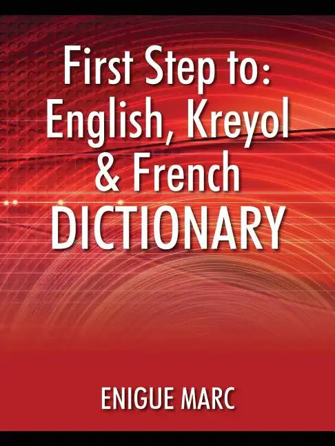 First Step to: English, Kreyol & French Dictionary - Paperback