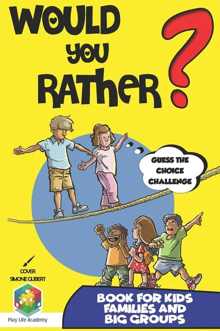 Would You Rather? Book for Kids: Guess the Choice Challenge, Answer The Hilarious, Silly, Questions and Be the Best at Guessing the Right Choice. Gift - Paperback